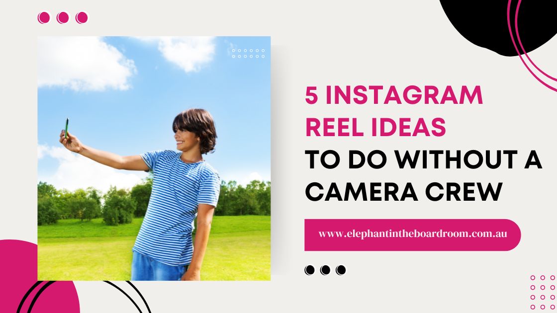 5 Instagram Reel Ideas To Do Without A Camera Crew