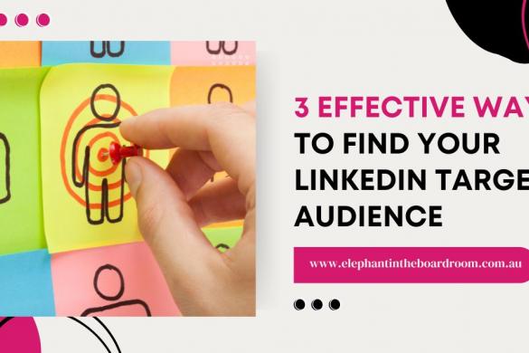 3 Effective Ways to Find Your LinkedIn Target Audience