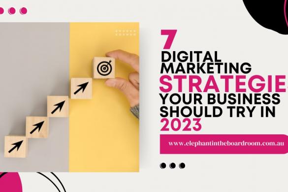 7 Digital Marketing Strategies Your Business Should Try in 2023