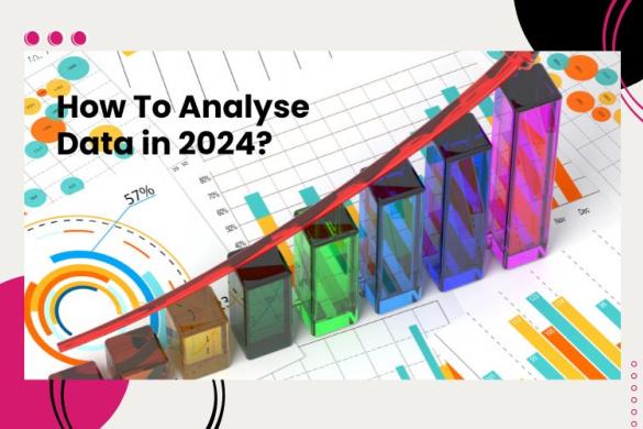 How To Analyse Data in 2024? A Step-by-Step Guide & Expert Tips For Data Management Professionals!